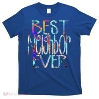 Best Neighbor Ever Colorful Neighbors Gift T-Shirt thumb 0