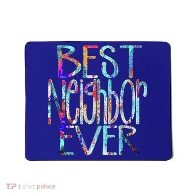 Best Neighbor Ever Colorful Neighbors Gift Mousepad