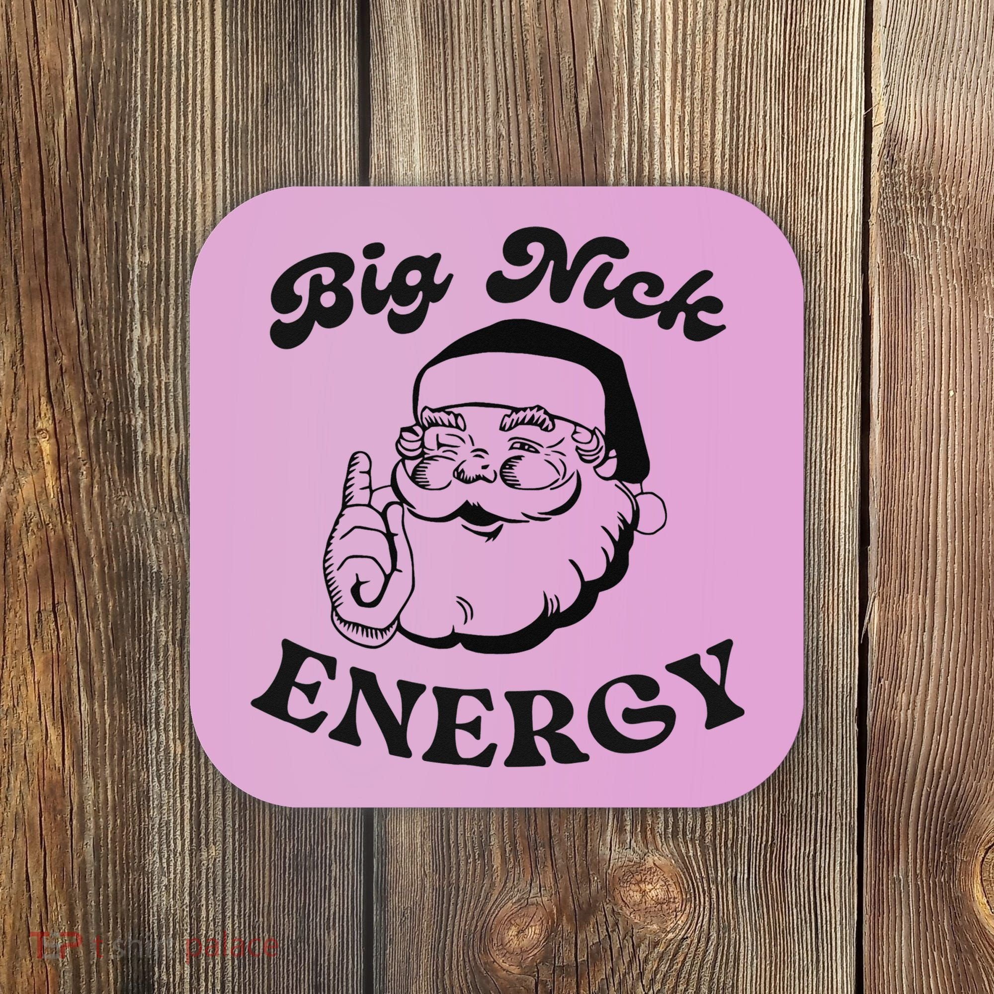 Big Nick Energy Santa Xmas Funny Christmas  Coaster