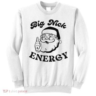 Big Nick Energy Santa Xmas Funny Christmas  Sweatshirt