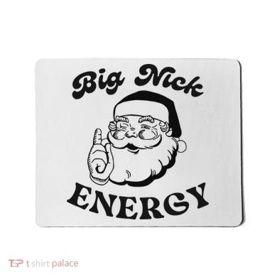 Big Nick Energy Santa Xmas Funny Christmas  Mousepad
