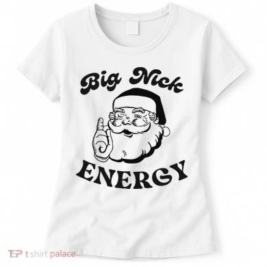 Big Nick Energy Santa Xmas Funny Christmas  Women's T-Shirt
