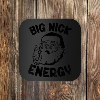Big Nick Energy Funny Xmas Christmas Coaster