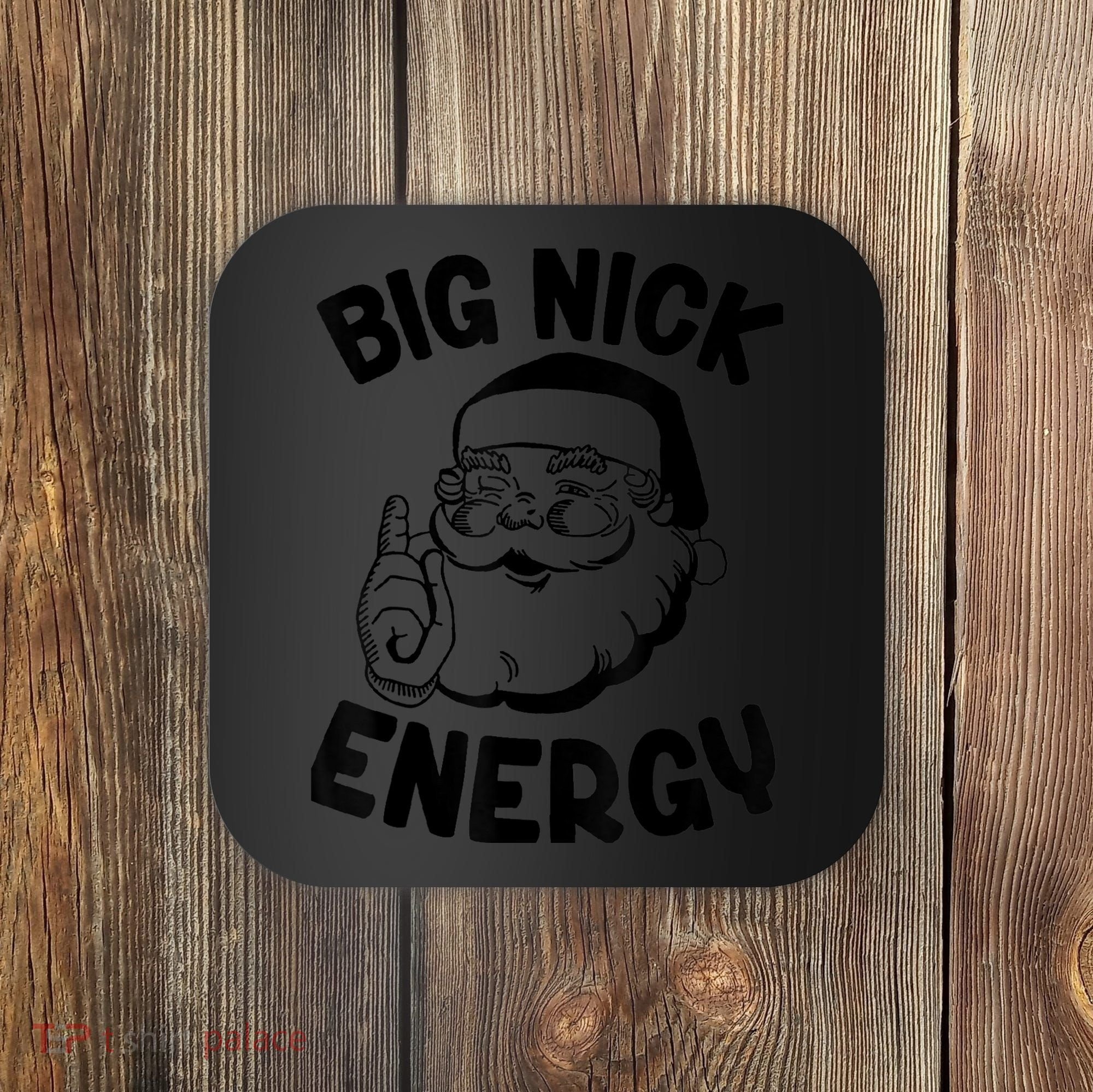 Big Nick Energy Funny Xmas Christmas Coaster