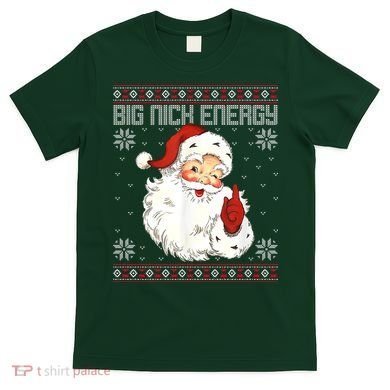 Big Nick Energy Santa Claus Holiday T-Shirt