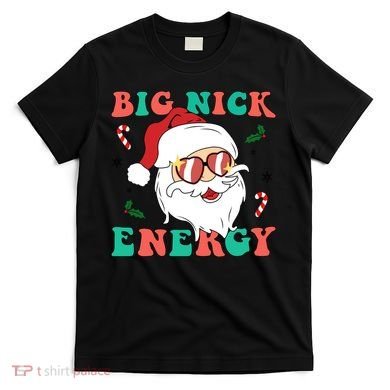 Big Nick Energy Santa Claus Funny Christmas T-Shirt