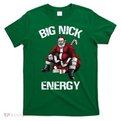 Big Nick Energy Santa Christmas T-Shirt