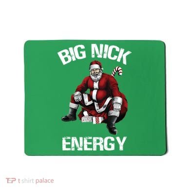 Big Nick Energy Santa Christmas Mousepad
