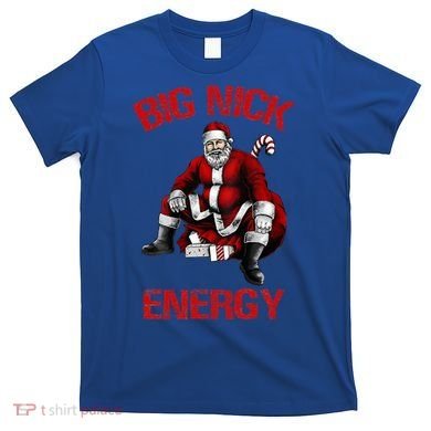 Big Nick Energy Funny Santa Christmas T-Shirt