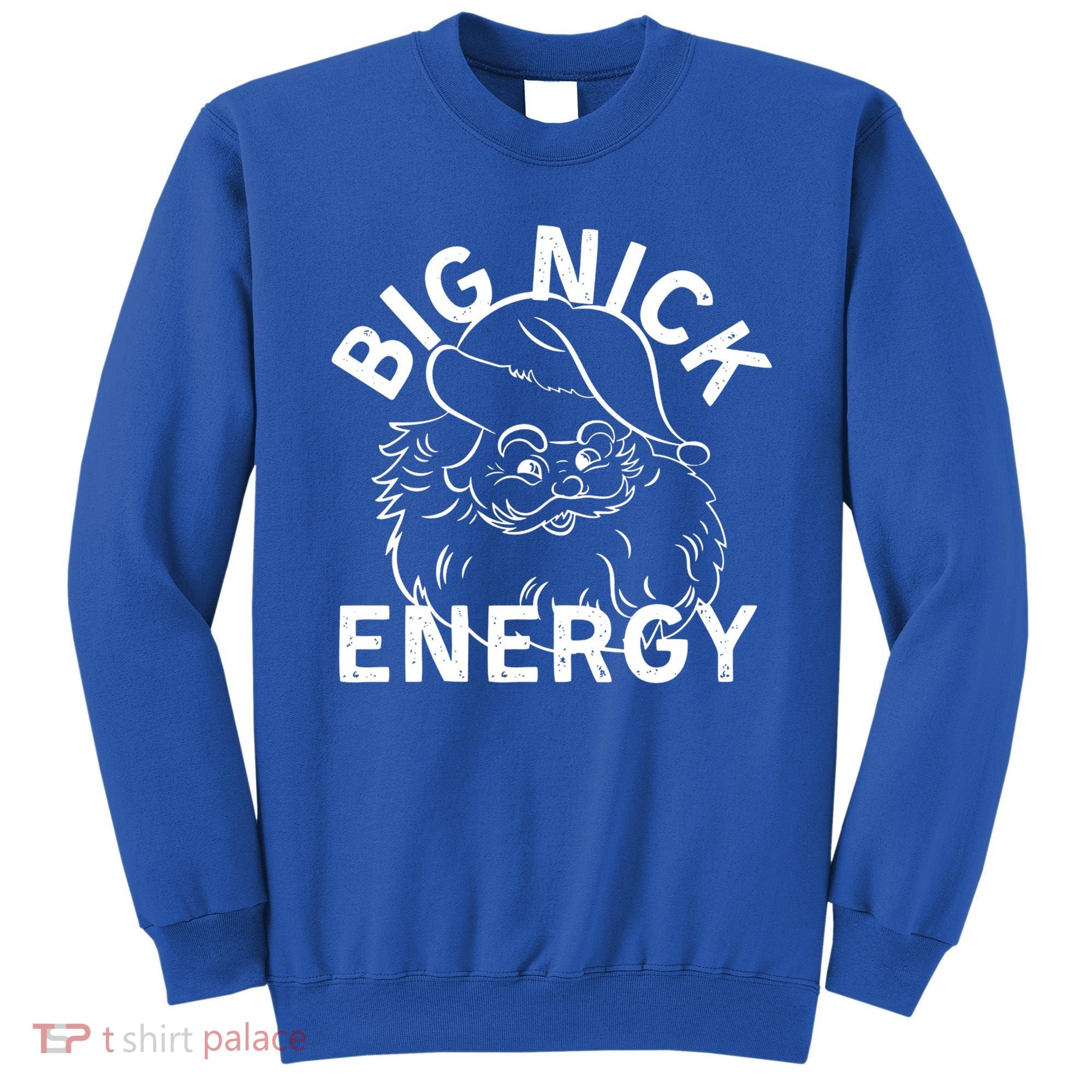 Big Nick Energy Funny Xmas Christmas Gift Sweatshirt