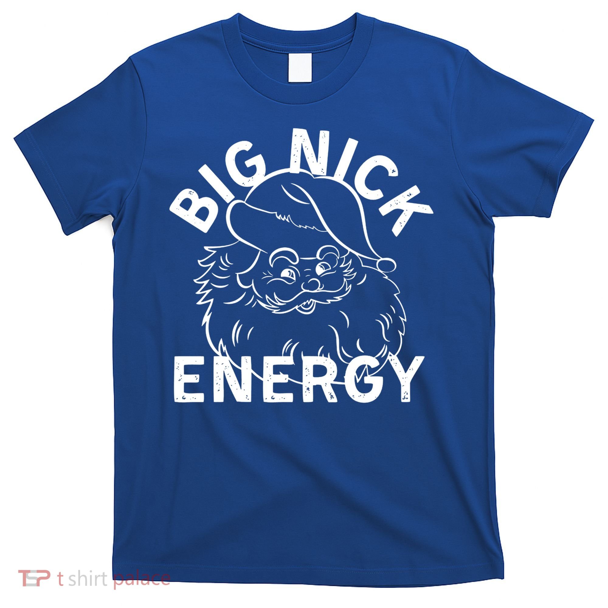 Big Nick Energy Funny Xmas Christmas Gift T-Shirt