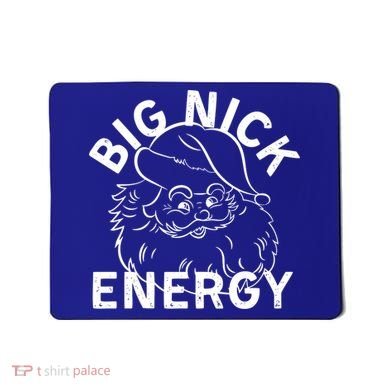 Big Nick Energy Funny Xmas Christmas Gift Mousepad