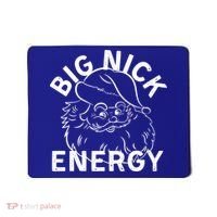 Big Nick Energy Funny Xmas Christmas Gift Mousepad thumb 0