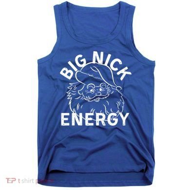 Big Nick Energy Funny Xmas Christmas Gift Tank Top