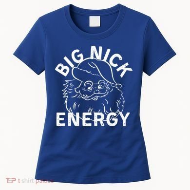 Big Nick Energy Funny Xmas Christmas Gift Women's T-Shirt