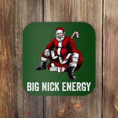 Big Nick Energy Funny Santa Christmas Coaster