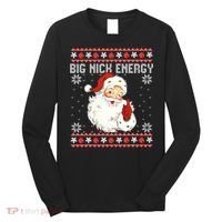 Big Nick Energy Santa Ugly Christmas Sweater  Long Sleeve Shirt thumb 0