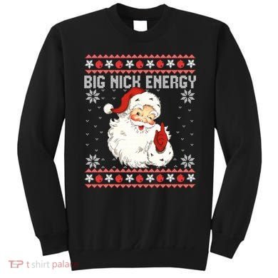 Big Nick Energy Santa Ugly Christmas Sweater  Sweatshirt