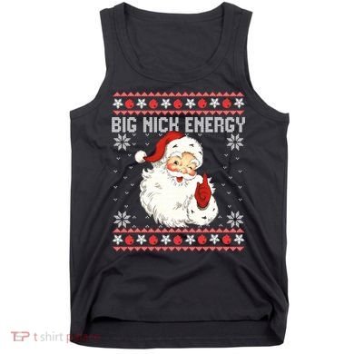 Big Nick Energy Santa Ugly Christmas Sweater  Tank Top