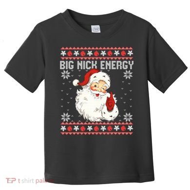 Big Nick Energy Santa Ugly Christmas Sweater  Toddler T-Shirt