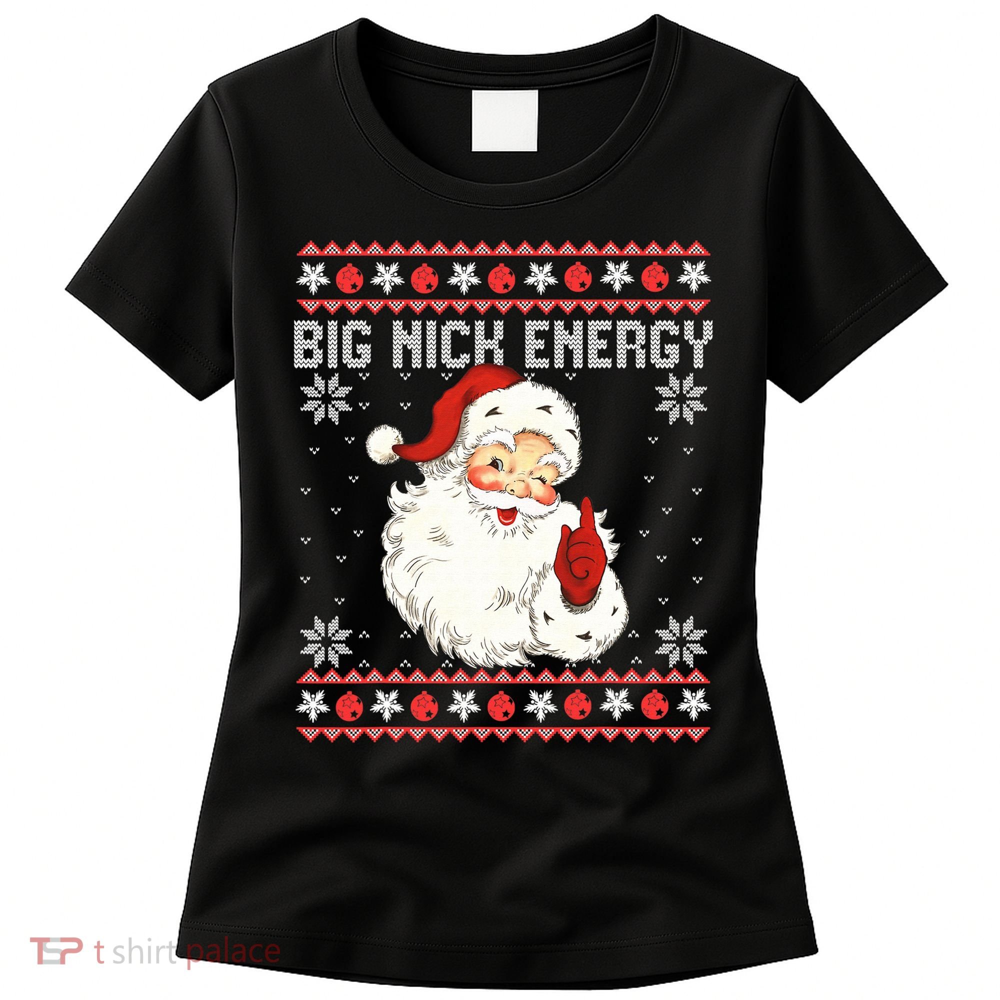Big Nick Energy Santa Ugly Christmas Sweater  Women's T-Shirt