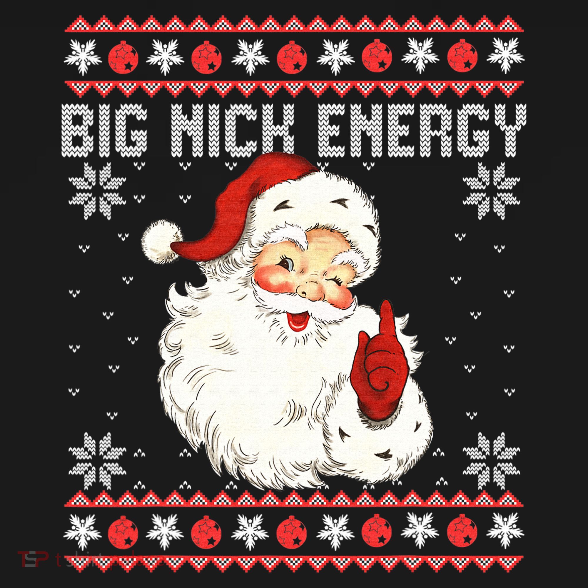 Big Nick Energy Santa Ugly Christmas Sweater  Women's T-Shirt