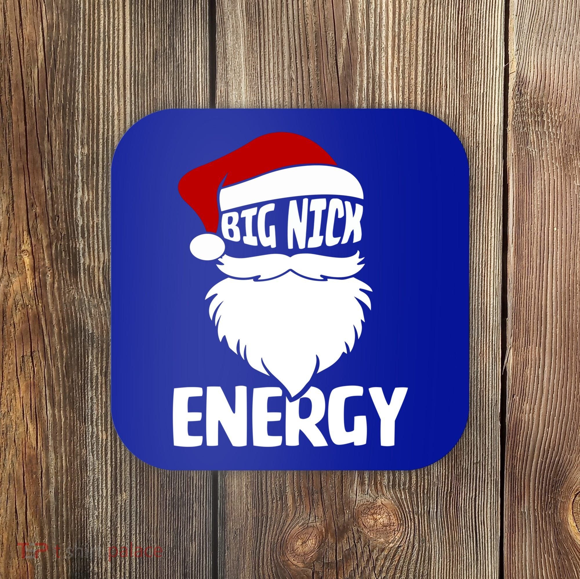 Big Nick Energy Funny Xmas Christmas Ugly Sweater Funny Gift Coaster
