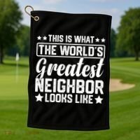 Best Neighbor Ever World's Greatest Neighbor Funny Saying Gift Golf Towel thumb 1