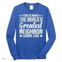 Best Neighbor Ever World's Greatest Neighbor Funny Saying Gift Long Sleeve Shirt thumb 0