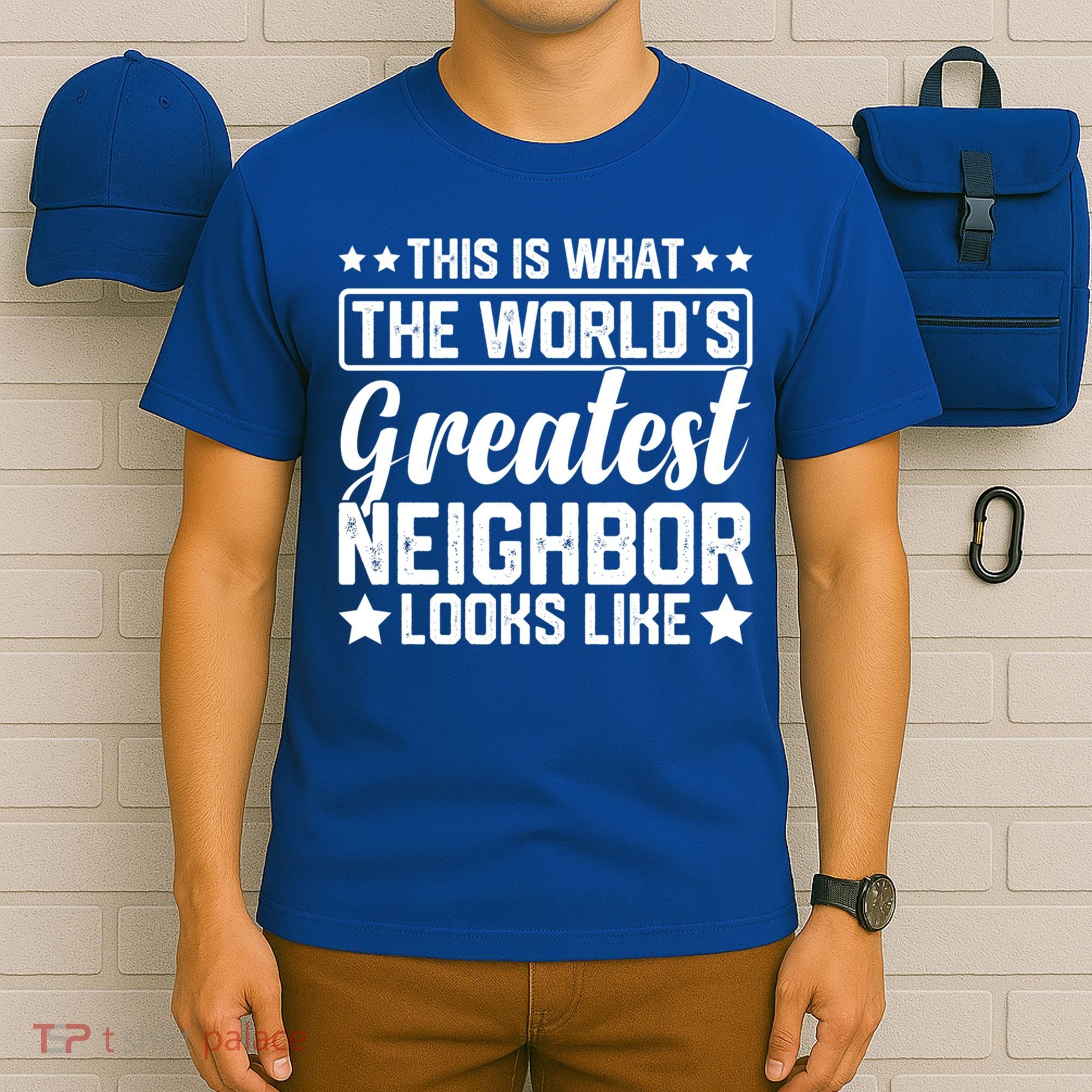 Best Neighbor Ever World's Greatest Neighbor Funny Saying Gift T-Shirt