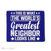 Best Neighbor Ever World's Greatest Neighbor Funny Saying Gift Mousepad thumb 0