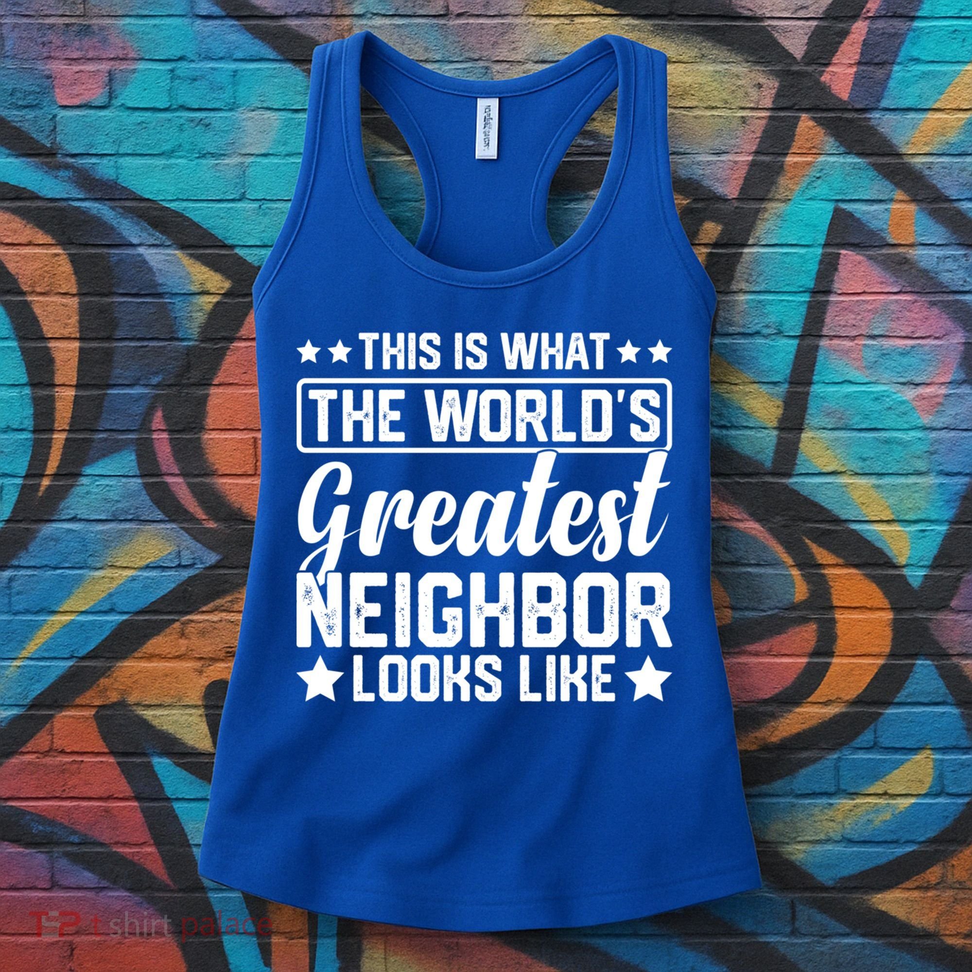 Best Neighbor Ever World's Greatest Neighbor Funny Saying Gift Women's Tank Top
