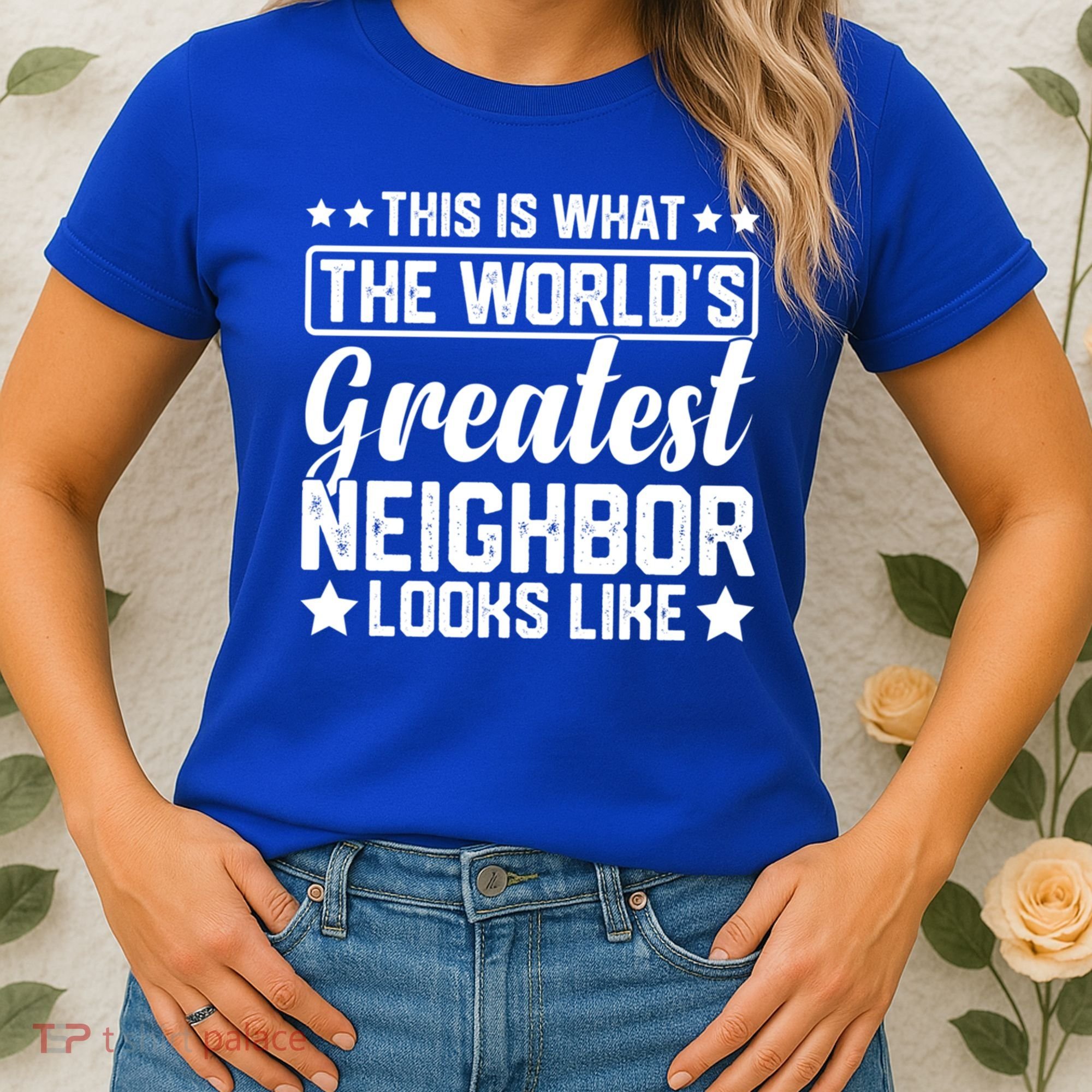 Best Neighbor Ever World's Greatest Neighbor Funny Saying Gift Women's T-Shirt