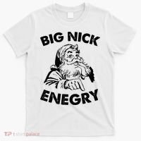 Big Nick Energy Santa Claus Funny Xmas Christmas Gifts T-Shirt thumb 0