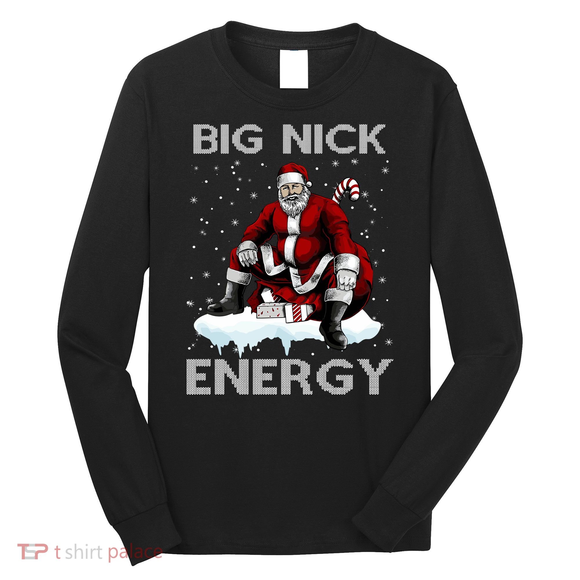 Big Nick Energy Funny Santa Ugly Christmas Xmas Long Sleeve Shirt