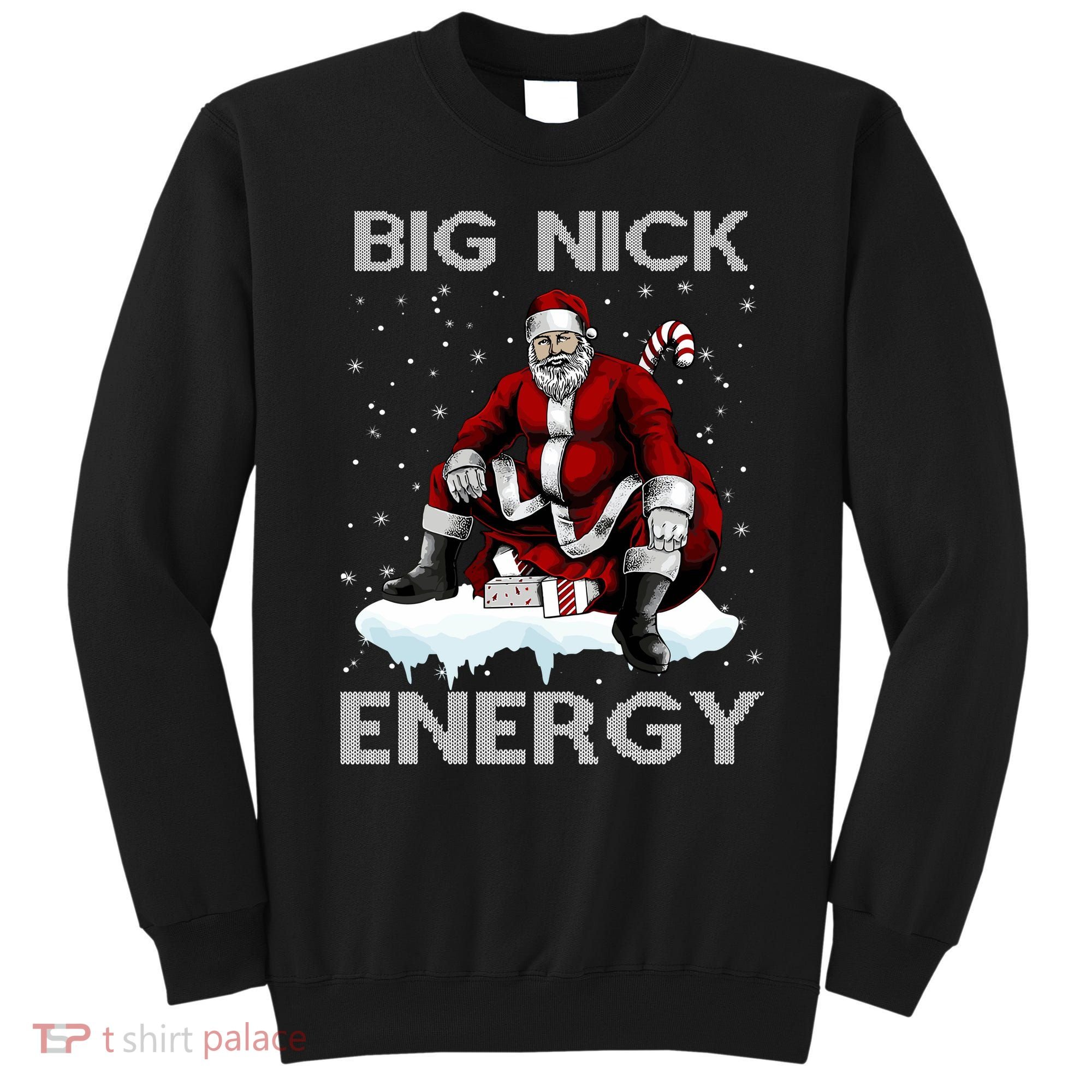 Big Nick Energy Funny Santa Ugly Christmas Xmas Sweatshirt