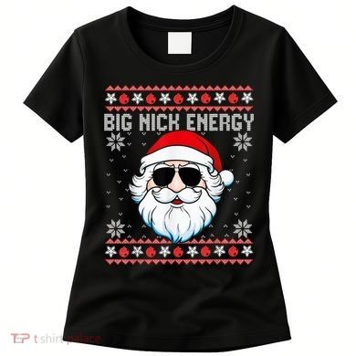 Big Nick Energy Santa Ugly Christmas Sweater Women's T-Shirt