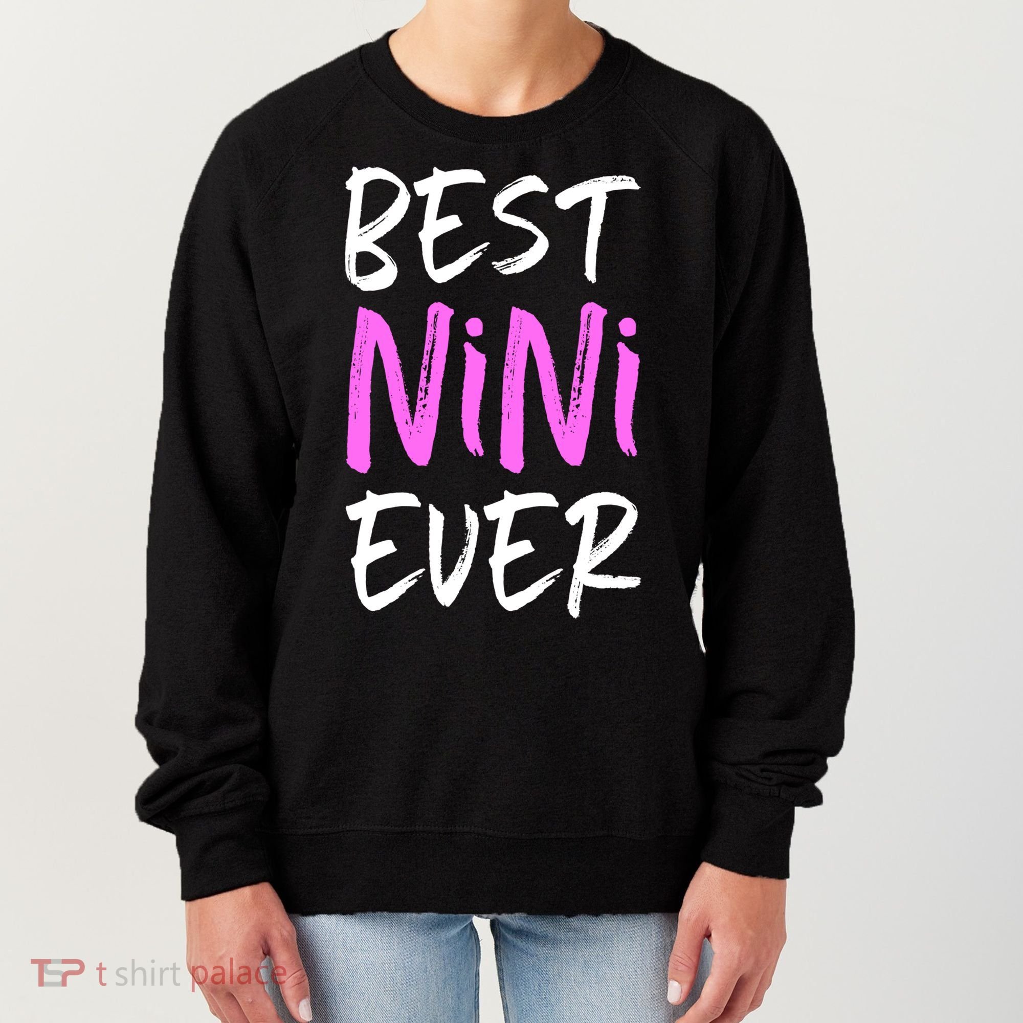 Best Nini Ever Cool Funny Gift Women's Sweatshirt