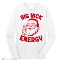 Big Nick Energy Santa Claus Funny Xmas Christmas Long Sleeve Shirt thumb 0