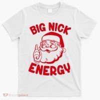 Big Nick Energy Santa Claus Funny Xmas Christmas T-Shirt thumb 0
