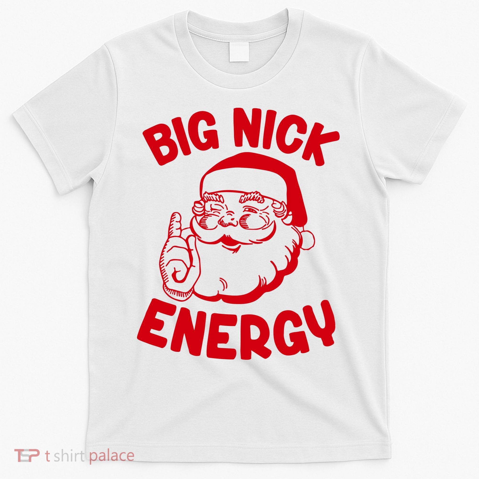 Big Nick Energy Santa Claus Funny Xmas Christmas T-Shirt