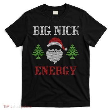 Big Nick Energy - Ugly Sweater - Big Nick Energy Santa T-Shirt