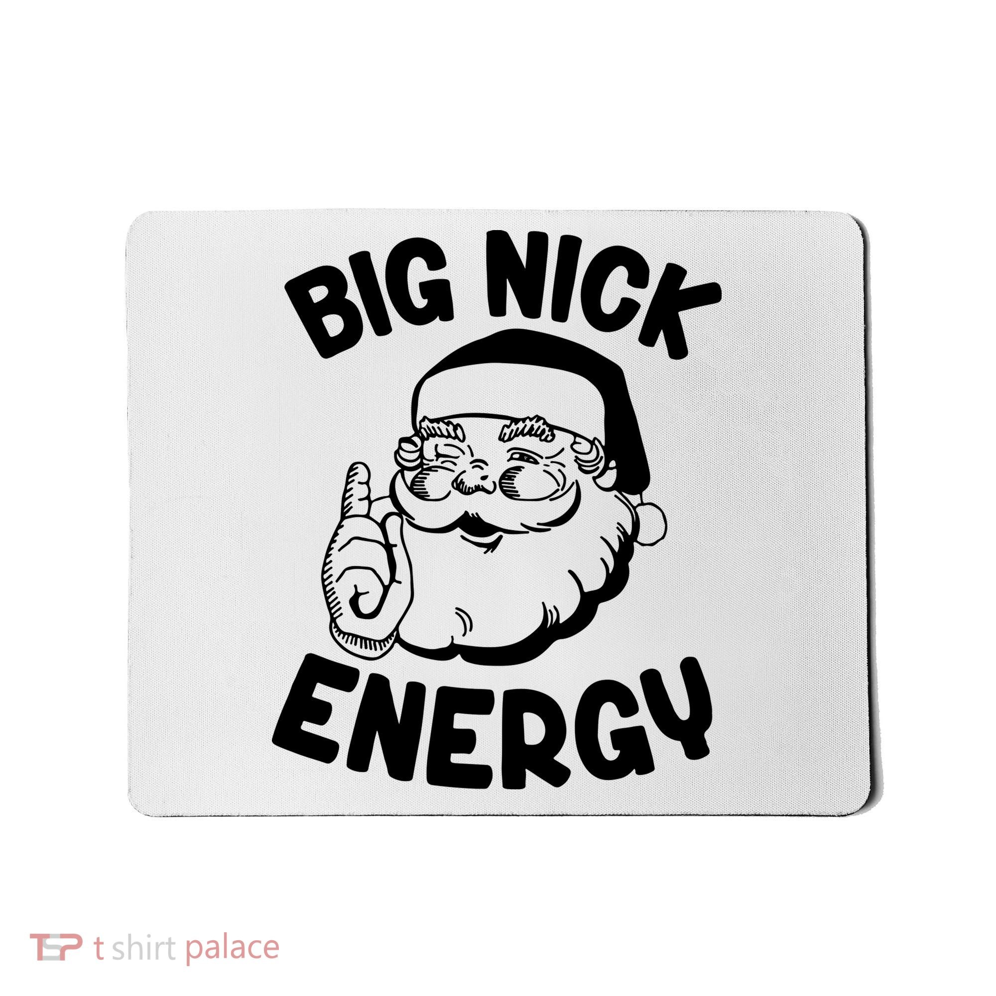 Big Nick Energy Santa Claus Funny Xmas Christmas Mousepad