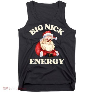 Big Nick Energy Christmas Santa Inappropriate Christmas Tank Top
