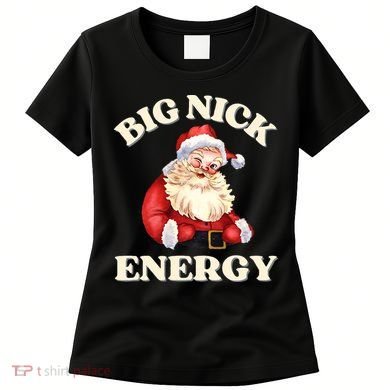 Big Nick Energy Christmas Santa Inappropriate Christmas Women's T-Shirt