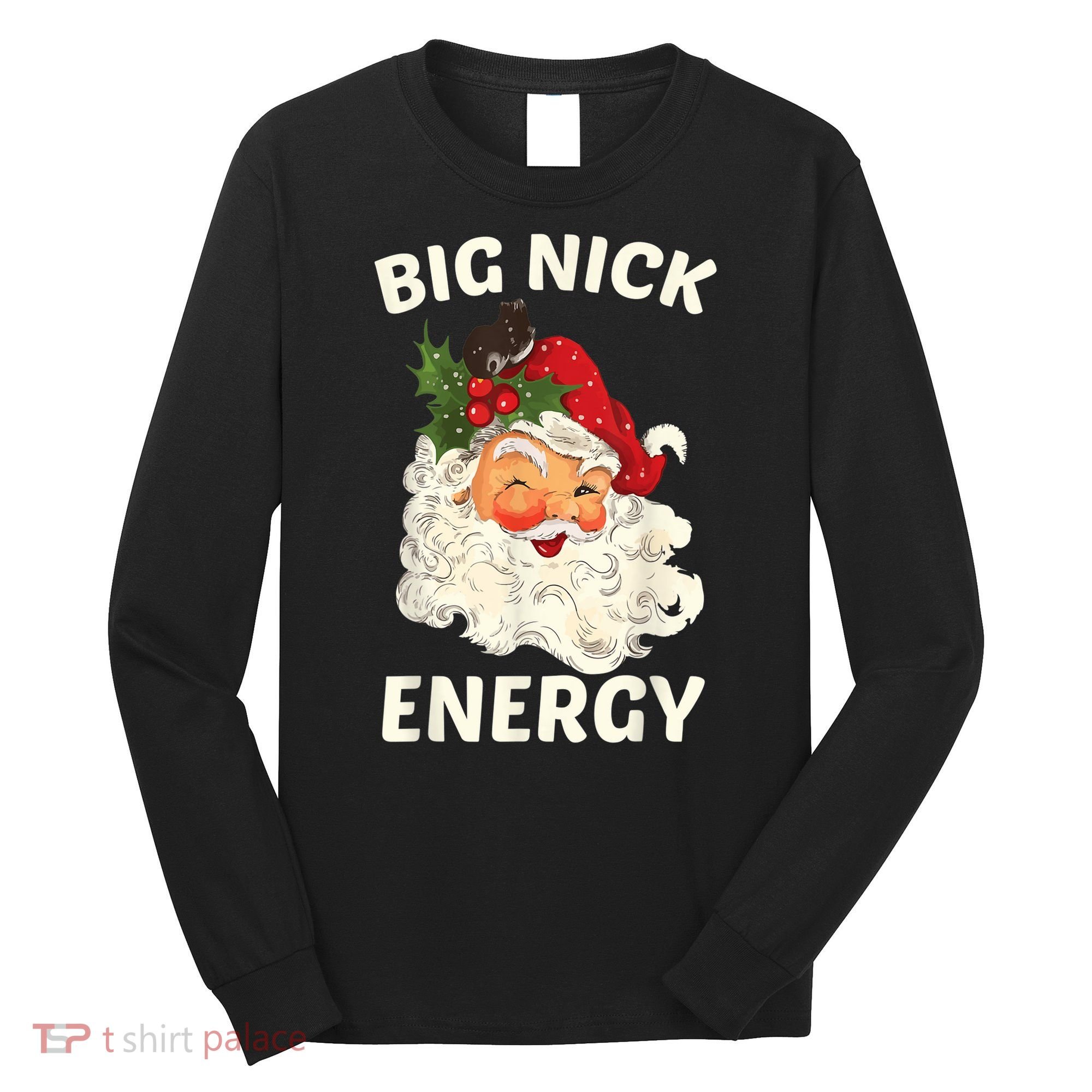 Big Nick Energy Funny Santa Christmas Long Sleeve Shirt