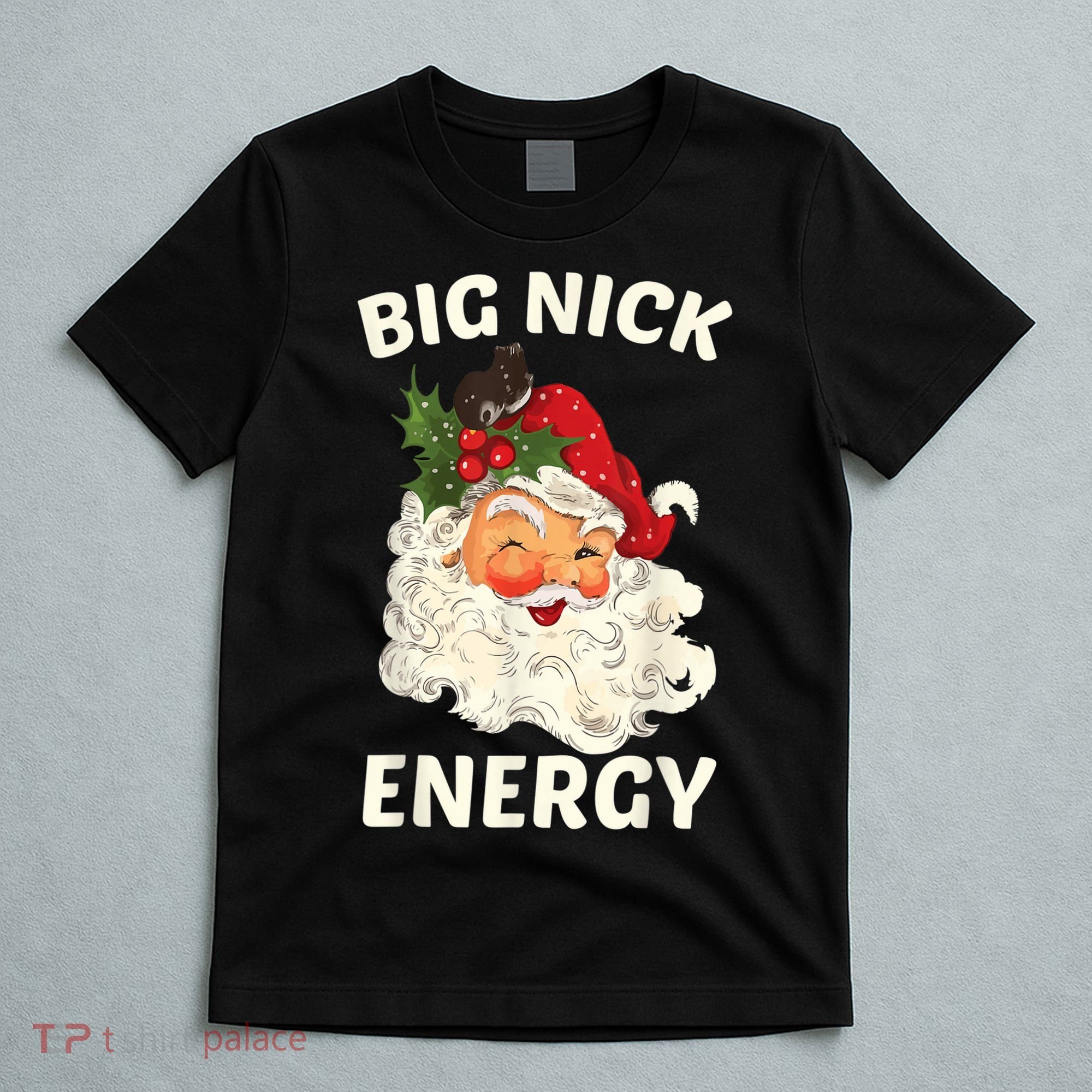 Big Nick Energy Funny Santa Christmas T-Shirt