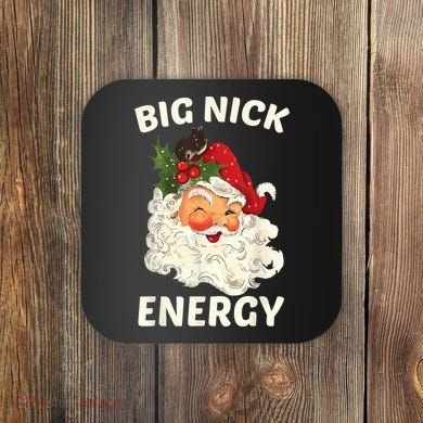 Big Nick Energy Funny Santa Christmas Coaster