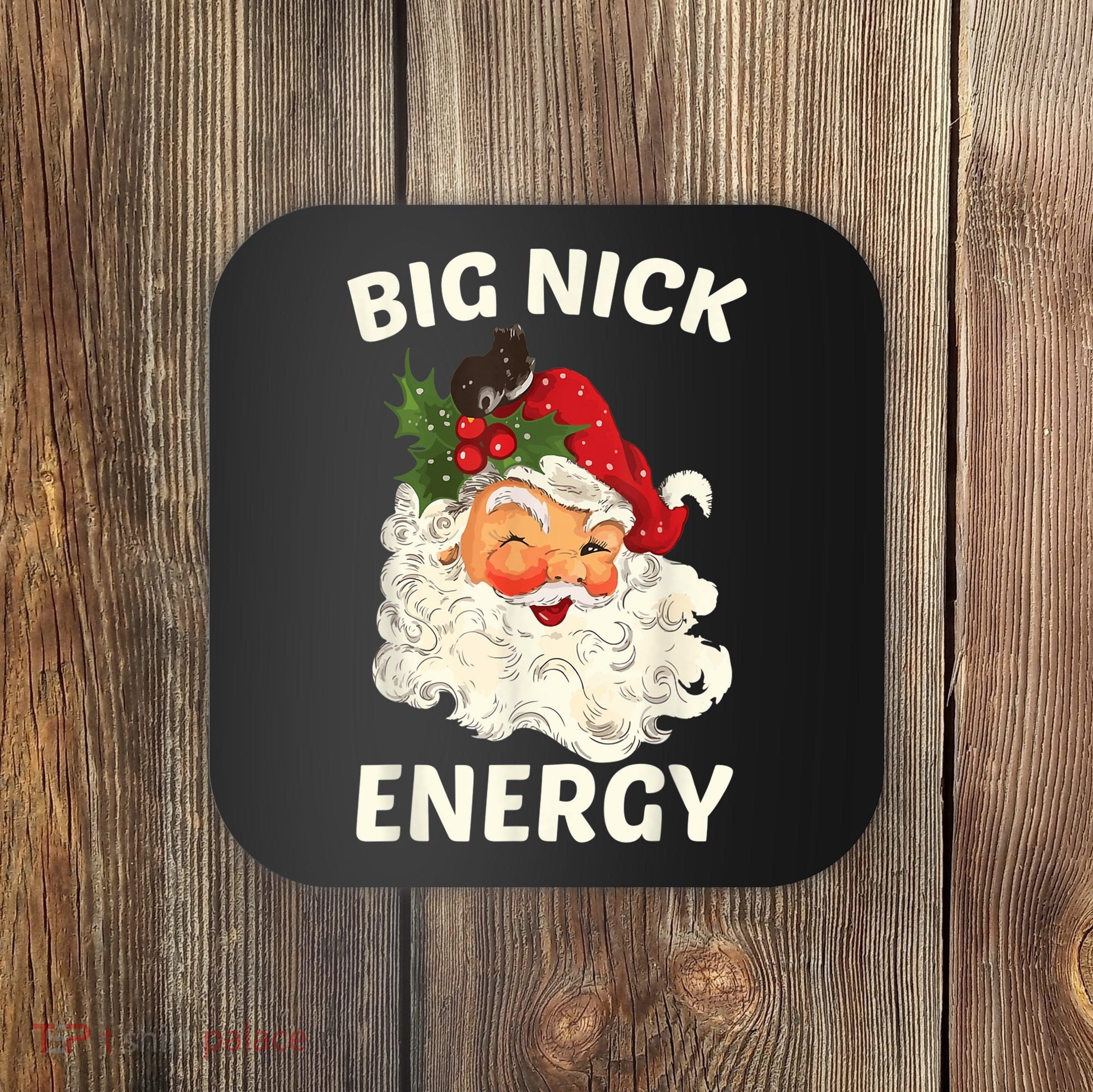 Big Nick Energy Funny Santa Christmas Coaster