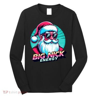 Big Nick Energy Funny Santa Christmas Long Sleeve Shirt